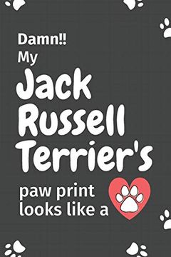 portada Damn! My Jack Russell Terrier's paw Print Looks Like a: For Jack Russell Terrier dog Fans (en Inglés)