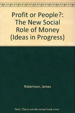 portada Profit or People? The new Social Role of Money (Ideas in Progress) (in English)