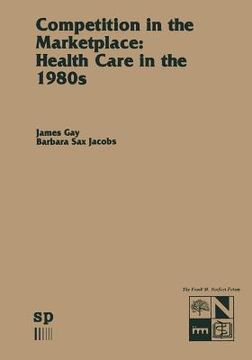 portada Competition in the Marketplace: Health Care in the 1980s (en Inglés)