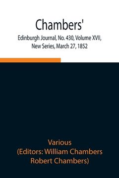 portada Chambers' Edinburgh Journal, No. 430, Volume XVII, New Series, March 27, 1852 (en Inglés)