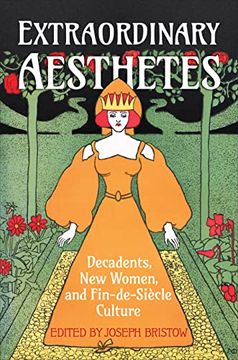 portada Extraordinary Aesthetes: Decadents, new Women, and Fin-De-Siècle Culture (Ucla Clark Memorial Library Series) (en Inglés)