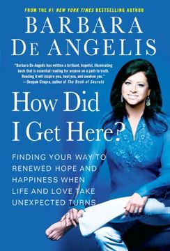 portada How did i get Here? Finding Your way to Renewed Hope and Happiness When Life and Love Take Unexpected Turns 