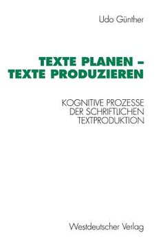 portada Texte Planen -- Texte Produzieren: Kognitive Prozesse Der Schriftlichen Textproduktion (en Alemán)