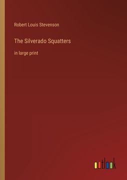 portada The Silverado Squatters: in large print (en Inglés)