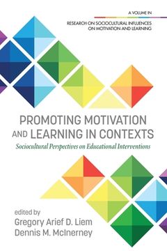 portada Promoting Motivation and Learning in Contexts: Sociocultural Perspectives on Educational Interventions (en Inglés)