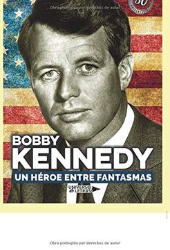 portada Bobby Kennedy. Un Héroe Entre Fantasmas (in Spanish)