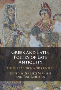 portada Greek and Latin Poetry of Late Antiquity: Form, Tradition, and Context (en Inglés)