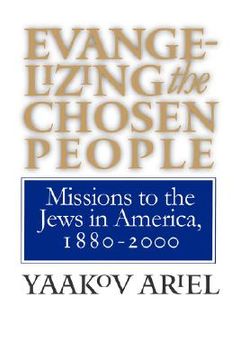 portada evangelizing the chosen people: missions to the jews in america, 1880 - 2000 (in English)