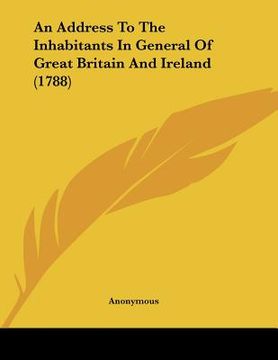 portada an address to the inhabitants in general of great britain and ireland (1788) (en Inglés)