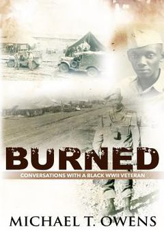 portada Burned: Conversations with a Black WWII Veteran (en Inglés)
