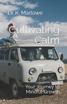 portada Cultivating Calm: Your Journey to Mindful Growth (in English)