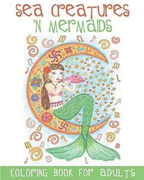 portada Sea Creatures 'n Mermaids Coloring Book for Adults: Adult Coloring Book With Cute Mermaid Pictures and Aquatic Animals (Fish, Dolphins, Sharks, Etc. ) to Colour in (en Inglés)
