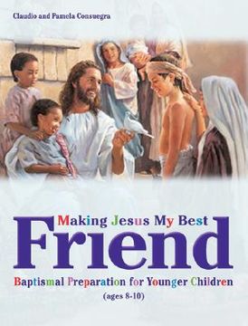 portada making jesus my best friend: baptism preparation for younger children (ages 8-10) (en Inglés)
