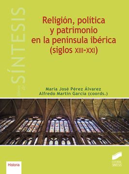 portada Religión, Política y Patrimonio en la Península Ibérica (Siglos Xiii-Xxi) (Libros de Síntesis) (in Spanish)