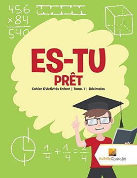 portada Es-Tu Prêt: Cahier D'activités Enfant | Tome. 1 | Décimales (en Francés)
