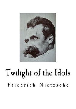 portada Twilight of the Idols: Friedrich Nietzsche