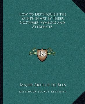 portada how to distinguish the saints in art by their costumes, symbols and attributes (in English)