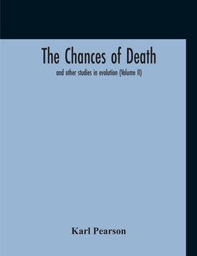 portada The Chances Of Death: And Other Studies In Evolution (Volume II) (en Inglés)