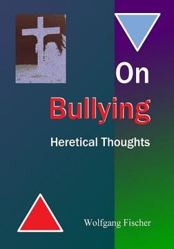 portada On Bullying: Heretical Thoughts