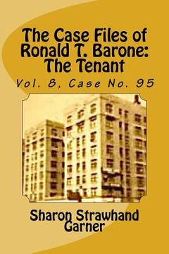 portada The Case Files of Ronald T. Barone: The Tenant: Vol. 8, Case No. 95 (en Inglés)