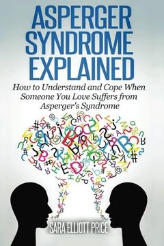 portada Asperger Syndrome Explained: How to Understand and Communicate  When Someone You Love Has Asperger’s Syndrome