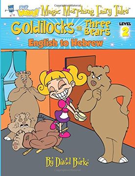 portada GOLDILOCKS AND THE THREE BEARS: English to Hebrew, Level 2: Volume 2 (Hey Wordy Magic Morphing Fairy Tales)