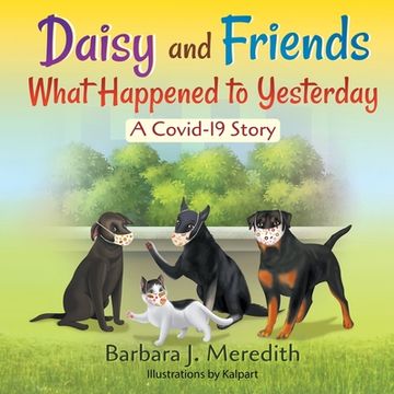 portada Daisy and Friends What Happened to Yesterday: A Covid-19 Story