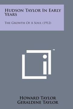 portada Hudson Taylor in Early Years: The Growth of a Soul (1912) (en Inglés)