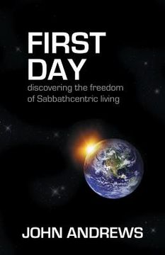 portada First Day: Discovering the freedom of Sabbathcentric living (en Inglés)