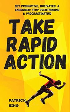 portada Take Rapid Action: Get Productive, Motivated, & Energized; Stop Overthinking & Procrastinating 