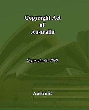 portada Copyright Act of Australia: Copyright Act of 1968 (en Inglés)