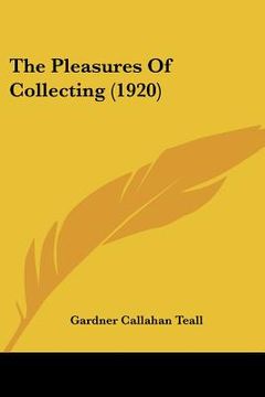 portada the pleasures of collecting (1920) (in English)