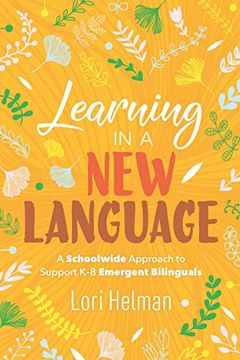 portada Learning in a new Language: A Schoolwide Approach to Support k-8 Emergent Bilinguals (in English)