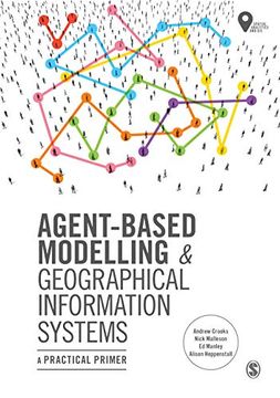 portada Agent-Based Modelling and Geographical Information Systems: A Practical Primer (Spatial Analytics and Gis) (en Inglés)