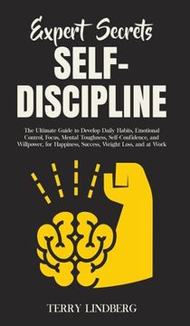 portada Expert Secrets - Self-Discipline: The Ultimate Guide to Develop Daily Habits, Emotional Control, Focus, Mental Toughness, Self-Confidence, and Willpow