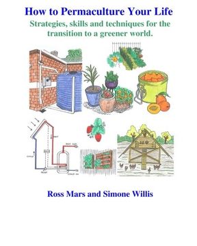 portada How to Permaculture Your Life: Strategies, Skills and Techniques for the Transition to a Greener World