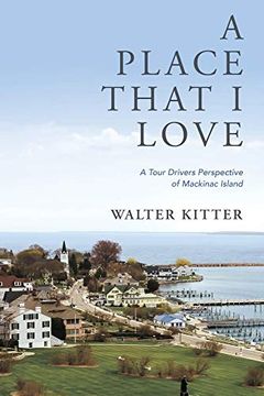 portada A Place That i Love: A Tour Drivers Perspective of Mackinac Island 