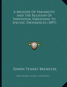 portada a measure of variability, and the relation of individual variations to specific differences (1897) (en Inglés)