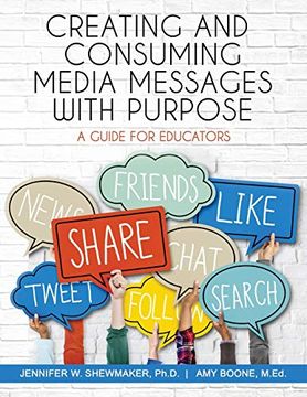 portada Creating and Consuming Media Messages With Purpose: A Guide for Educators 
