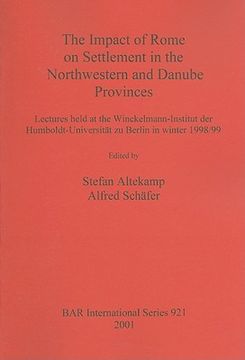 portada the impact of rome on settlement in the northwestern and danube provinces: lectures held at the winckelmann-institut der humboldt-universitat zu berli (in English)