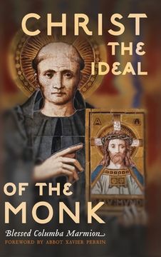 portada Christ the Ideal of the Monk (Unabridged): Spiritual Conferences on the Monastic and Religious Life (en Inglés)