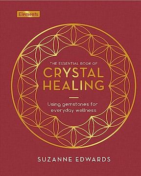 portada The Essential Book of Crystal Healing: Using Gemstones for Everyday Wellness (Elements) (en Inglés)