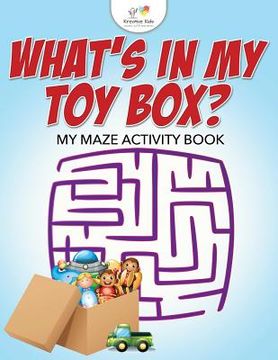 portada What's in My Toy Box? My Maze Activity Book (en Inglés)
