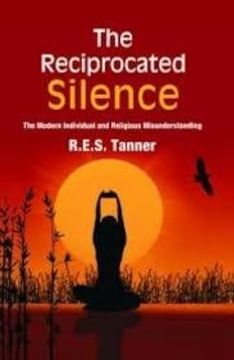portada The Reciprocated Silence: The Modern Individual and Religious Misunderstanding