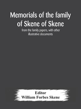 portada Memorials of the family of Skene of Skene, from the family papers, with other illustrative documents (en Inglés)