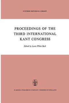 portada Proceedings of the Third International Kant Congress: Held at the University of Rochester, March 30-April 4, 1970 (en Inglés)