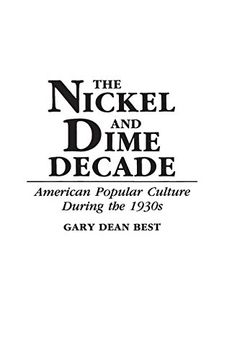 portada The Nickel and Dime Decade: American Popular Culture During the 1930S 