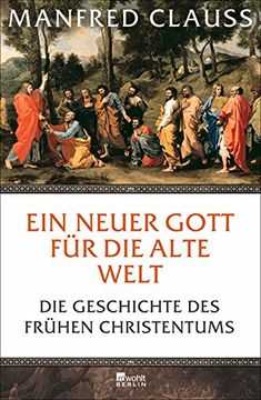 portada Ein neuer Gott für die alte Welt: Die Geschichte des frühen Christentums (en Alemán)
