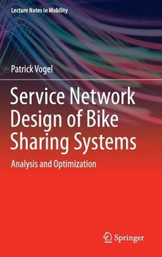 portada Service Network Design of Bike Sharing Systems: Analysis and Optimization (en Inglés)