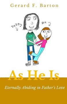 portada As He Is: Eternally Abiding in Father's Love